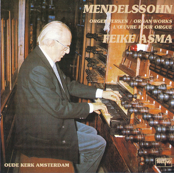 Feike Asma | Mendelssohn Orgelwerken | Organ works | l’Œuvre pour orgue Vol. I
