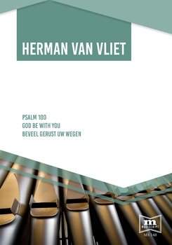 Herman van Vliet | Psalm 100, God be with you, Beveel gerust uw wegen
